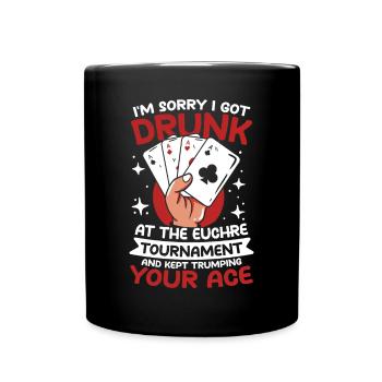 Euchre Tournament And Kept Trumping Your Ace - Tasse einfarbig - Schwarz - Vorne