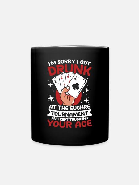 Euchre Tournament And Kept Trumping Your Ace - Tasse einfarbig - Schwarz