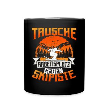 Skifahren Wintersport Tausche Arbeitsplatz - Tasse einfarbig - Schwarz - Vorne