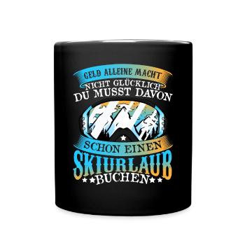 Ski Skitag Geld alleine macht nicht glücklich - Tasse einfarbig - Schwarz - Vorne