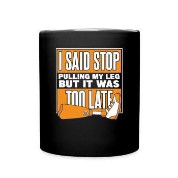 J’ai dit que j’arrêtais de tirer sur ma jambe Jambe de l’utilisateur du membre prothétique - Mug uni - noir - Devant