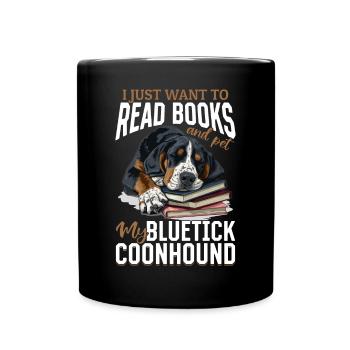 Bluetick Coonhound Dog I Just want to read Books - Full Colour Mug - black - Front