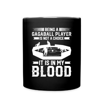 Being A Gagaball Player Is Not A Choice - Gagaball - Full Colour Mug - black - Front
