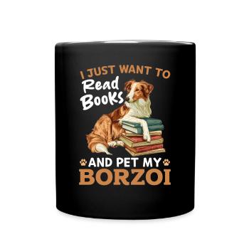 I Just want to read Books and pet my Borzoi - Tasse einfarbig - Schwarz - Vorne