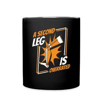 A Second Leg Is Overrated Prosthetic Limb Leg - Full Colour Mug - black - Front