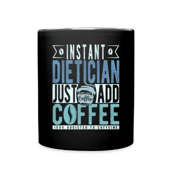 Instant Dietician Just Add Coffee - Full Colour Mug - black - Front