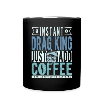 Instant Drag King Il suffit d’ajouter du café - Mug uni - noir - Devant