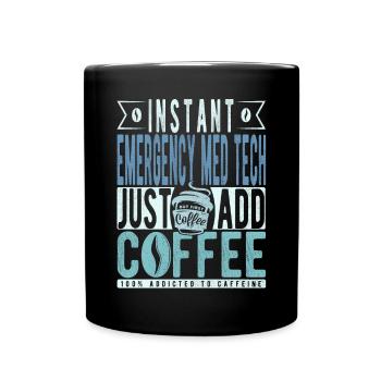 Instant Emergency Med Tech Just Add Coffee - Full Colour Mug - black - Front
