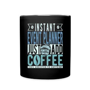 Sofortiger Veranstaltungsplaner Fügen Sie einfach Kaffee hinzu - Tasse einfarbig - Schwarz - Vorne
