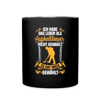 Leben als Asphaltbauer gewählt Straßenbauer - Tasse einfarbig - Schwarz - Vorne