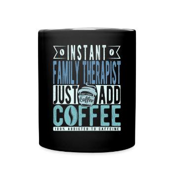 Instant-Familientherapeut einfach Kaffee hinzufügen - Tasse einfarbig - Schwarz - Vorne
