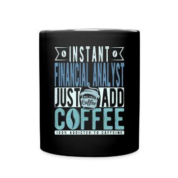 Instant Financial Analyst Fügen Sie einfach Kaffee hinzu - Tasse einfarbig - Schwarz - Vorne