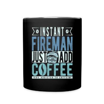 Instant-Feuerwehrmann Fügen Sie einfach Kaffee hinzu - Tasse einfarbig - Schwarz - Vorne