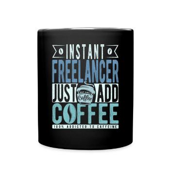 Instant Freelancer Just Add Coffee - Full Colour Mug - black - Front