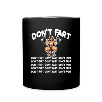 Funny Fitness Don't Fart Gewichtheben Gym Furz - Tasse einfarbig - Schwarz - Vorne