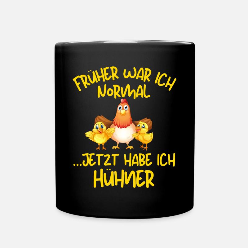 FRÜHER WAR ICH NORMAL,JETZT HABE ICH HÜHNER - Tasse einfarbig - Schwarz