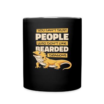 You Can't Trust People Pogona Lizard Pet Bearded - Full Colour Mug - black - Front