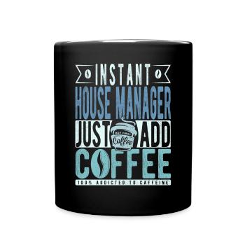Instant House Manager Il suffit d’ajouter du café - Mug uni - noir - Devant