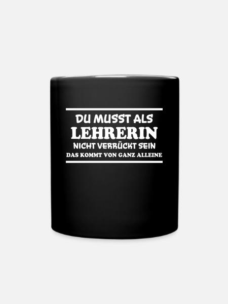 Lehrerin Spruch Lehrer Lustiges Lehrerin Geschenk - Tasse einfarbig - Schwarz