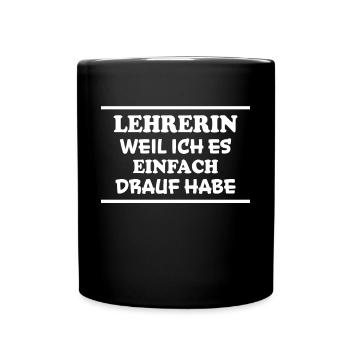 Lehrerin Spruch Lehrer Lustiges Lehrerin Geschenk - Tasse einfarbig - Schwarz - Vorne