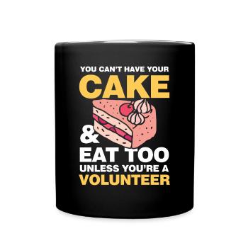 Cake Eat Too Unless You're A Volunteer - Tasse einfarbig - Schwarz - Vorne