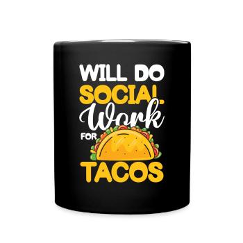 Will Do Social Work For Tacos für einen - Tasse einfarbig - Schwarz - Vorne