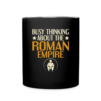 Thinking about the Roman Empire - Römisches Reich - Full Colour Mug - black - Front