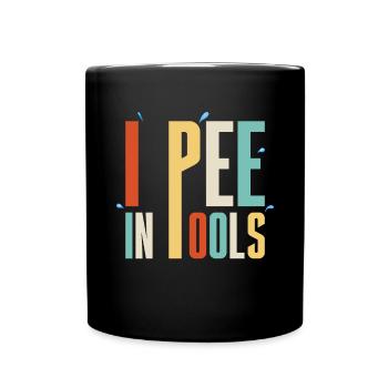 Ich Pinkle In Pools Lustige Witze Sarkastische - Tasse einfarbig - Schwarz - Vorne