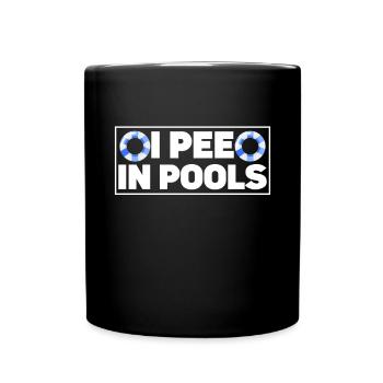Ich Pinkle In Pools Lustige Witze Sarkastische - Tasse einfarbig - Schwarz - Vorne