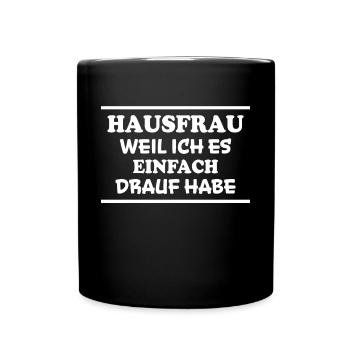 Hausfrau Spruch Haushalt Lustige Hausfrau Geschenk - Tasse einfarbig - Schwarz - Vorne
