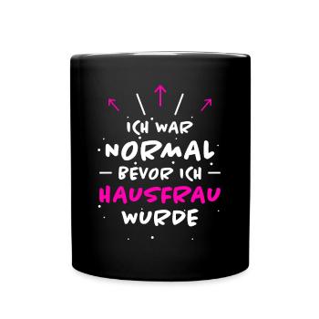 Hausfrau Spruch Haushalt Lustige Hausfrau Geschenk - Tasse einfarbig - Schwarz - Vorne