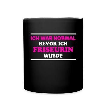 Friseurin Spruch Friseur Lustig Friseurin Geschenk - Tasse einfarbig - Schwarz - Vorne