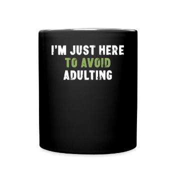 I'm Just Here To Avoid Adulting Funny - Full Colour Mug - black - Front