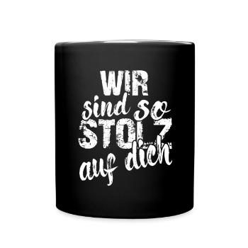 Wir sind so stolz auf dich Spruch Anerkennung - Tasse einfarbig - Schwarz - Vorne