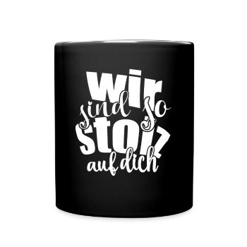 Wir sind so stolz auf dich Spruch Anerkennung - Tasse einfarbig - Schwarz - Vorne
