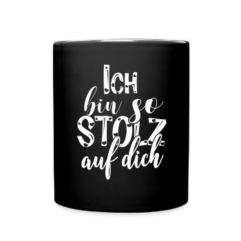 Ich bin so stolz auf dich Spruch Anerkennung - Tasse einfarbig - Schwarz - Vorne