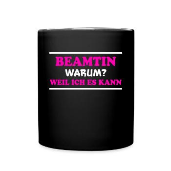 Beamtin Spruch Verbeamtung Büro Beamtin Geschenk - Tasse einfarbig - Schwarz - Vorne
