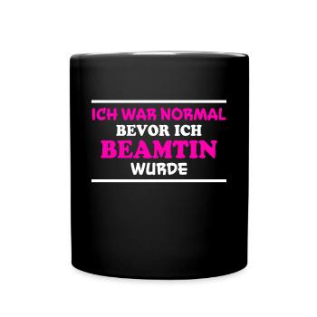 Beamtin Spruch Verbeamtung Büro Beamtin Geschenk - Tasse einfarbig - Schwarz - Vorne