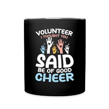 Volunteer I Thought You Said Be Of Good Cheer - Tasse einfarbig - Schwarz - Vorne
