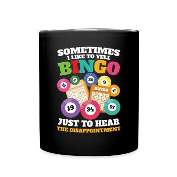 Sometimes I Like To Yell Bingo für einen Bingo - Tasse einfarbig - Schwarz - Vorne