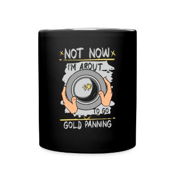 Pas maintenant, je suis sur le point d’aller à l’orpaillage Mineur d’or - Mug uni - noir - Devant