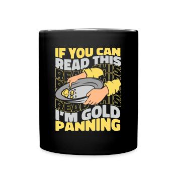 Si vous pouvez lire ceci, je suis orpaillant mineur d’or - Mug uni - noir - Devant