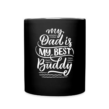 my dad is my best buddy - Tasse einfarbig - Schwarz - Vorne