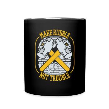 Make Rubble Not Trouble Home Improvement House - Full Colour Mug - black - Front