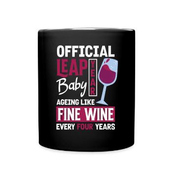 Official Leap Year Baby Fine Wine Birthday - Tasse einfarbig - Schwarz - Vorne