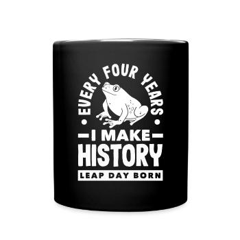 Leap Day Born History Maker Every Four Years - Tasse einfarbig - Schwarz - Vorne