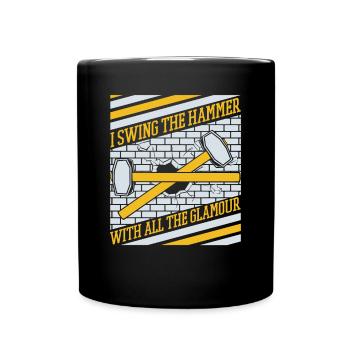 I Swing The Hammer With All The Glamour House - Full Colour Mug - black - Front