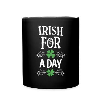 Irish For A Day Shamrock Kleeblatt Funny - Full Colour Mug - black - Front