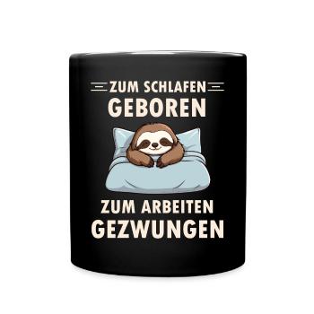 Zum schlafen geboren ein lustiger Faultier schläft - Tasse einfarbig - Schwarz - Vorne