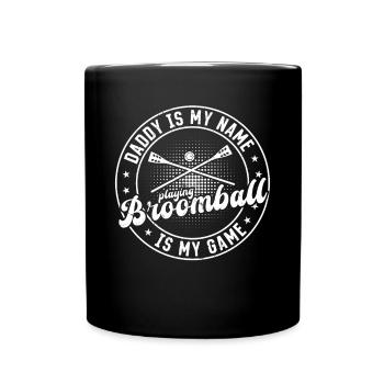 Broomball Daddy Is My Name Playing Broomball Is My - Tasse einfarbig - Schwarz - Vorne